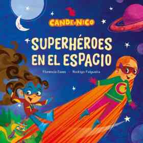Cande Y Nico. Superheroes en El Espacio