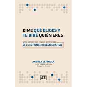 Dime Lo Que Eliges Y Te Dire Quien Eres: Como Administrar Analizar E Implementar El Cuestionario Desiderativo