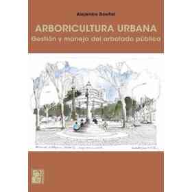 Arboricultura Urbana. Gestion Y Manejo Del Arbolado Publico