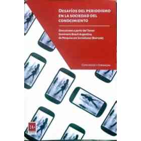 Desafíos Del Periodismo en La Sociedad Del Conocimiento - Discusiones a Partir Del Tercer Seminario Brasil-Argentina---