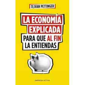 La Economia Explicada Para Que Al Fin La Entiendas