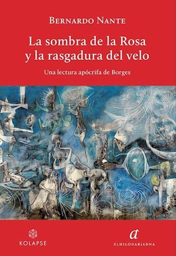 La Sombra De La Rosa Y La Rasgadura Del Velo - Una Lectura Apócrifa De Borges