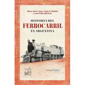 Historia Del Ferrocarril en Argentina - 1857-2015
