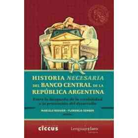 Historia Necesaria Del Banco Central De La Republica Argentina