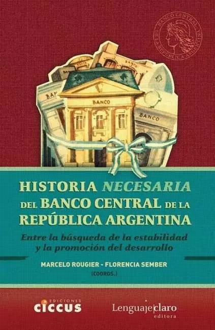 Historia Necesaria Del Banco Central De La Republica Argentina