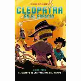 Cleopatra en El Espacio. El Secreto De Las Tabletas Del Tiempo. Libro 3