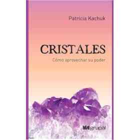 Cristales. Como Aprovechar Su Poder