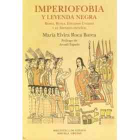 Imperiofobia Y Leyenda Negra - Roma, Rusia, Estados Unidos Y El Imperio Español