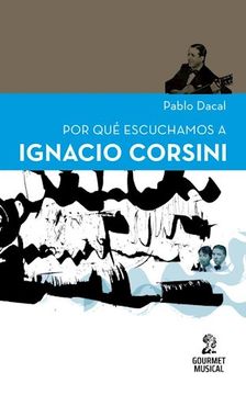 Por Que Escuchamos a Ignacio Corsini