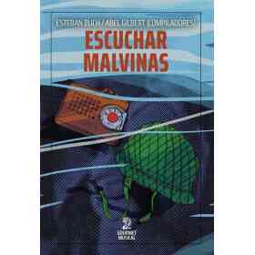 Escuchar Malvinas. Musicas Y Sonidos De La Guerra