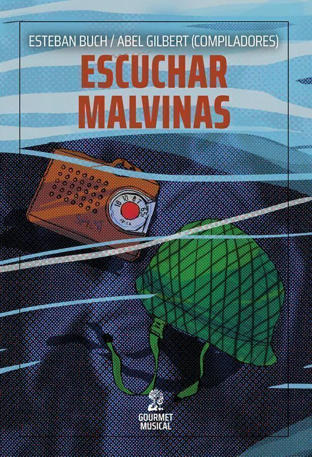 Escuchar Malvinas. Musicas Y Sonidos De La Guerra