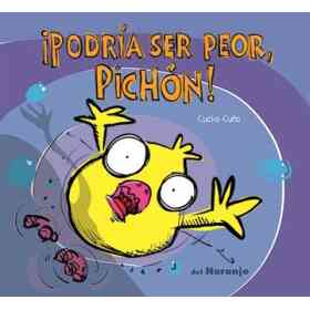 Podría Ser Peor,pichón! - Desde Los 4 Años