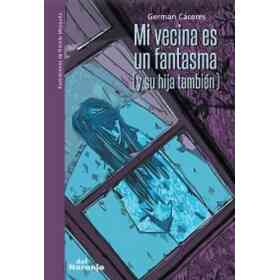 Mi Vecina Es Un Fantasma (Y Su Hija Tambien)