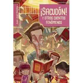 ¡Sacudón! Y Otros Cuentos Fenómenos