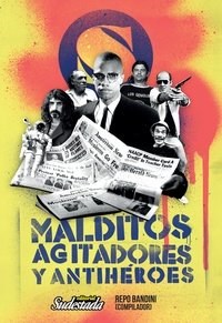 MALDITOS AGITADORES Y ANTIHEROES