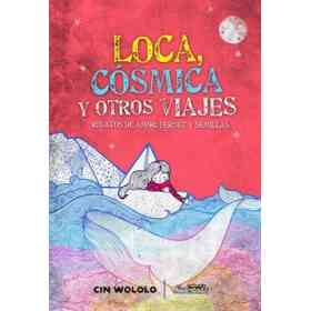 Loca Cosmica Y Otros Viajes