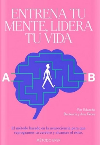 ENTRENA TU MENTE LIDERA TU VIDA