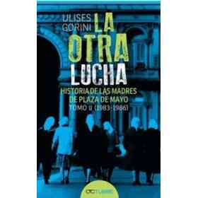 Otra Lucha Historia De Las Madres De Plaza De Mayo Tomo 2 1983-1986