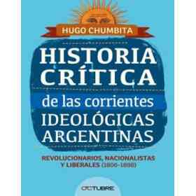 Historia Critica De Las Corrientes Ideologicas Argentinas Revolucionarios Nacionalistas Y Liberales