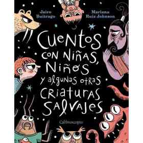 Cuentos Con niñas Niños Y Algunas Otras Criaturas Salvajes