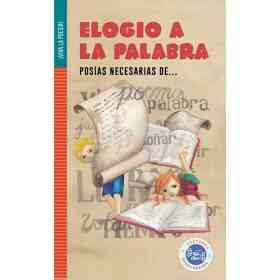 Elogio a La Palabra: Poesias Necesarias De
