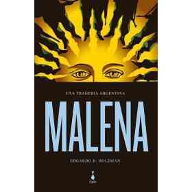 Malena. Una Tragedia Argentina