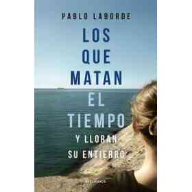 Los Que Matan El Tiempo Y Lloran Su Entierro