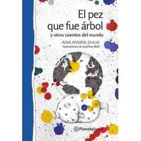 El Pez Que Fue Arbol Y Otros Cuentos Del Mundo