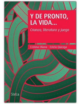 Y De Pronto La Vida Crianza Literatura Y Juego