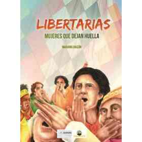 Libertarias - Mujeres Que Dejan Huellas