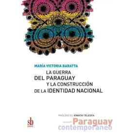 Guerra Del Paraguay Y La Construccion De La Identidad Nacional