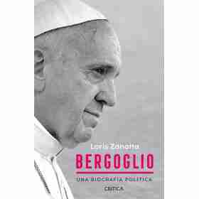 Bergoglio. Una Biografia Politica
