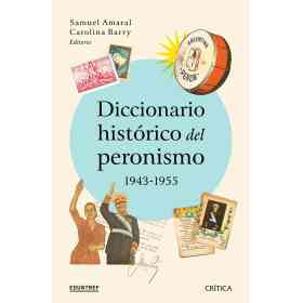Diccionario Historico Del Peronismo 1943 - 1955