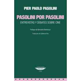 Pasolini Por Pasolini Entrevistas Y Debates Sobre Cine