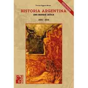 Historia Argentina: Una Mirada Crítica 1806-2018 (Spanish Edition)