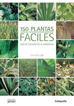 150 Plantas Faciles , Que Se Cultivan en La Argentina
