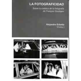 La Fotograficidad - Sobre La Estetica De La Fotografia De Francois Soulages