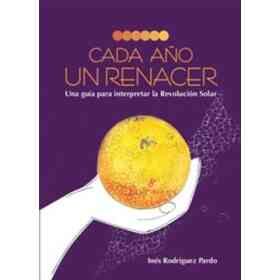 Cada año Un Renacer Una Guia Para Interpretar La Revolucion Solar