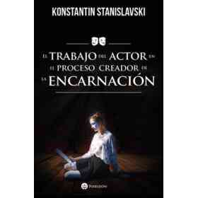 El Trabajo Del Actor en El Proceso Creador De La Encarnacion