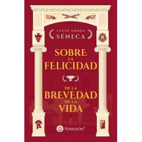 Sobre La Felicidad Y De La Brevedad De La Vida