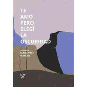 Te Amo Pero Elegi La Oscuridad