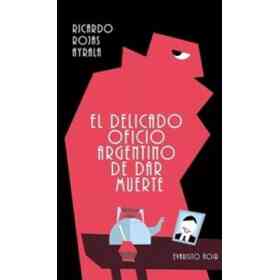 El Delicado Oficio Argentino De Dar Muerte