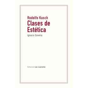 Rodolfo Kusch: Clases De Estetica