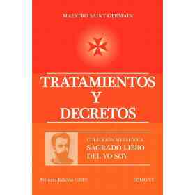 Tratamientos Y Decretos . Tomo 6 Del Sagrado Libro Del Yo Soy