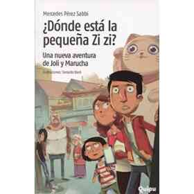 ¿Donde Esta La pequeña Zi Zi? Una Nueva Aventura De Joli Y Marucha