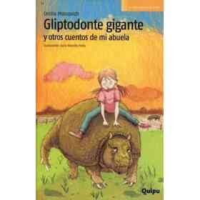 Gliptodonte Gigante Y Otros Cuentos De Mi Abuela