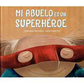Mi Abuelo Es Un Superheroe (Tapa Dura)