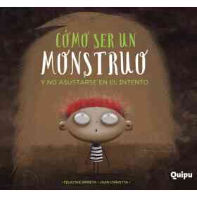 Como Ser Un Monstruo Y No Asustarse en El Intento - Rustica