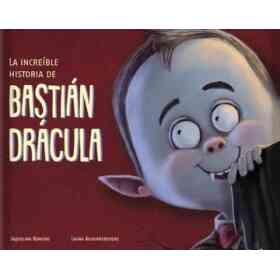 La Increible Historia De Bastian Dracula - Rustica