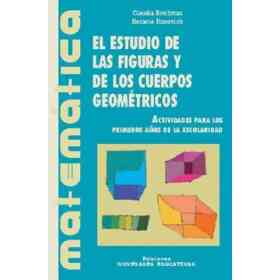 El Estudio De Las Figuras Y De Los Cuerpos Geometricos: Actividad Es Para Los Primeros años De La Escolaridad